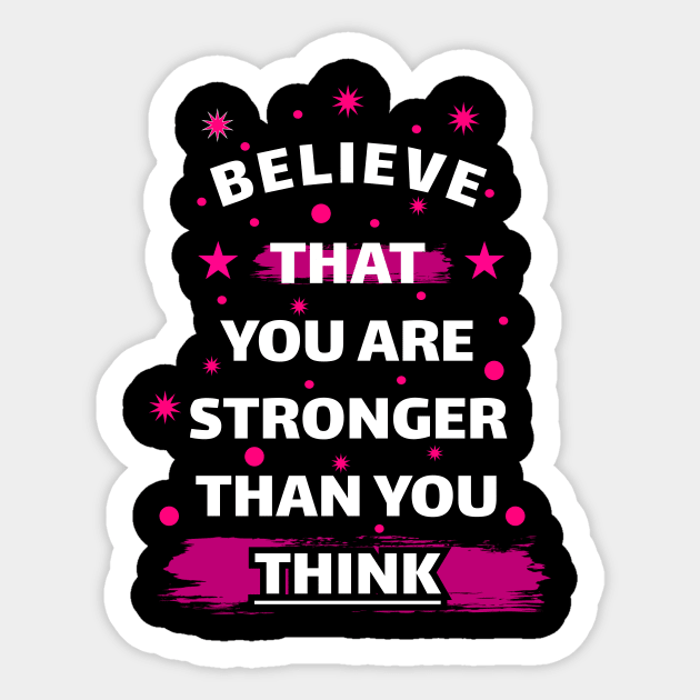 Believe That You Are Stronger Than You Think Motivation Quotes Design Sticker by Fashion trends